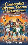 Cinderella Dream Teams of the Hardwood (GOATs: The Greatest of all Time Exclusive Special Edition Sports Collector Series)