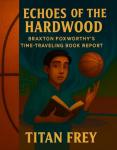 Echoes of the Hardwood: Braxton Foxworthy's Time-Traveling Book Report