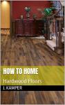 How to Home: Hardwood Floors