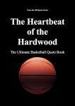 The Heartbeat of the Hardwood: The Ultimate Basketball Quote Book (The 100 Quotes Series/Sport 13)