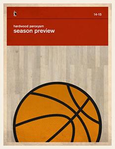 The Hardwood Paroxysm 2014-2015 Season Preview: The best pound-for-pound, two-way, complete pro basketball preview you'll find. Today. Probably.