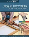 Jigs & Fixtures for the Table Saw & Router: Get the Most from Your Tools with Shop Projects from Woodworking's Top Experts (Fox Chapel Publishing) 26 ... (Best of Woodworker's Journal) (Best of Wwj)