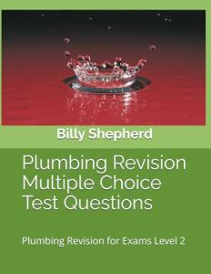 Plumbing Revision - Multiple Choice Test Questions: Plumbing Revision for Exams Level 2