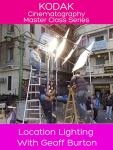 Kodak Cinematography Master Class - Location Lighting With Geoff Burton