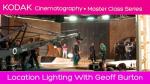 Kodak Cinematography Master Class - Location Lighting With Geoff Burton