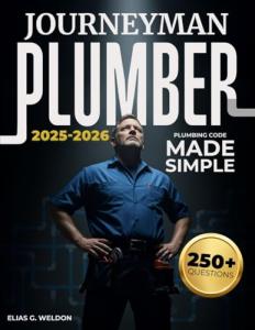 Journeyman Plumber – Plumbing Code Made Simple: Pass the Journeyman Plumber Exam with Confidence | UPC & IPC Code Made Easy, Practice Tests Included, Real-World Prep That Gets You Licensed
