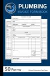 Plumbing Invoice Form Book: Plumber Service Invoice Sheets | 50 Forms