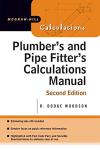 Plumber's and Pipe Fitter's Calculations Manual (McGraw-Hill Calculations)