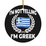 I'm Not Yelling I'm Greek Hanging Ornament