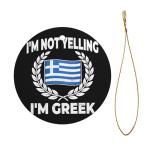I'm Not Yelling I'm Greek Hanging Ornament