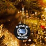 I'm Not Yelling I'm Greek Hanging Ornament