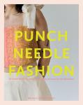 Punch Needle Fashion: 15 Punch Needle Projects for Crafting Accessories and Wearables