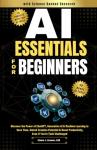AI Essentials for Beginners: Unlock Creativity and Productivity