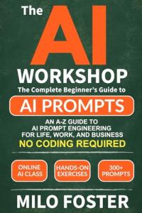 The AI Workshop: Beginner's Guide to AI Prompts