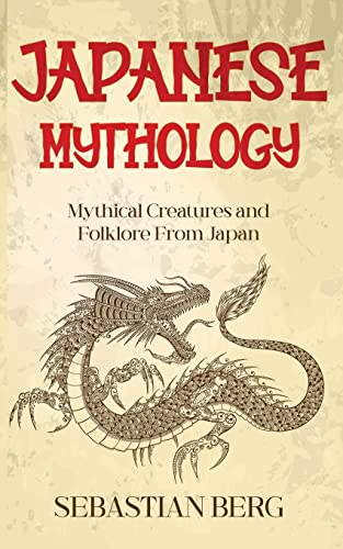 Japanese Mythology: Creatures and Folklore Unveiled