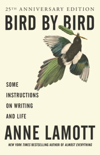 Writing and Life: Bird by Bird Instructions
