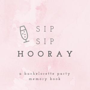 Sip Sip Hooray A Bachelorette Party Memory Book: Bachelorette Party Photo Album, Bachelorette Memory Book, Hen Party Photo Album, Bride Scrapbook, ... Scrapbook (Wedding Memory and Scrapbooks)