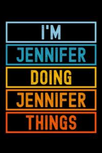 I'm Jennifer Doing Jennifer Things: Custom Journal Notebook, Best Personalized Gift Idea For Jennifer , Funny First Name Saying Make A Great Gift For ... Inches With 120 Pages , Glossy Finish Cover