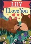 Lily I Love You: A Personalized Bedtime Book for Babies and Toddlers (I Love You Bears)