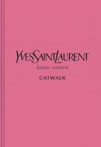 Yves Saint Laurent Complete Haute Couture Collection Book