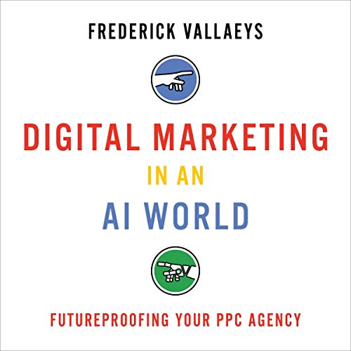 Mastering Digital Marketing in an AI World