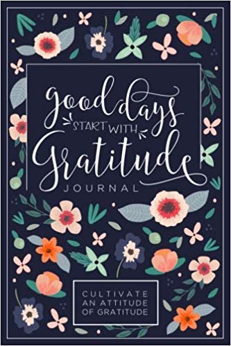 Good Days Start With Gratitude: A 52 Week Guide To Cultivate An Attitude Of Gratitude: Gratitude Journal by CreateSpace Independent Publishing Platform