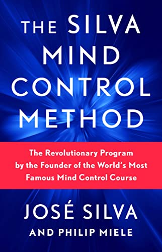 The Silva Mind Control Method: The Revolutionary Program by the Founder of the World's Most Famous Mind Control Course from Gallery Books