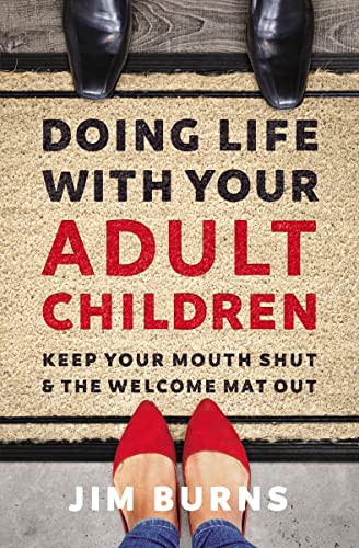 Doing Life with Your Adult Children: Keep Your Mouth Shut and the Welcome Mat Out from Zondervan