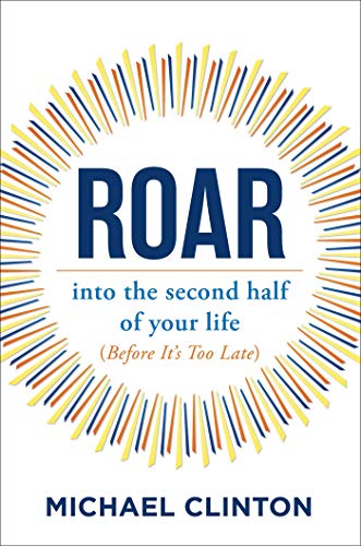 Roar: into the second half of your life (before it's too late) from Atria Books/Beyond Words
