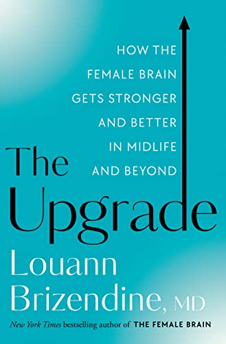 The Upgrade: How the Female Brain Gets Stronger and Better in Midlife and Beyond from Harmony
