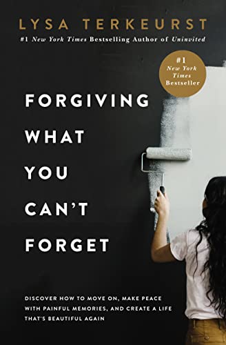 Forgiving What You Can't Forget: Discover How to Move On, Make Peace with Painful Memories, and Create a Life Thatâs Beautiful Again from Thomas Nelson