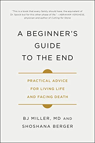 A Beginner's Guide to the End: Practical Advice for Living Life and Facing Death by Simon & Schuster