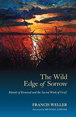The Wild Edge of Sorrow: Rituals of Renewal and the Sacred Work of Grief by North Atlantic Books