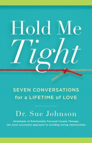 Hold Me Tight: Seven Conversations for a Lifetime of Love by Little, Brown Spark