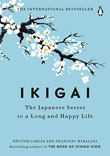 Ikigai: The Japanese Secret to a Long and Happy Life from Penguin Life
