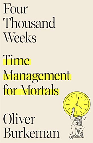 Four Thousand Weeks: Time Management for Mortals by Farrar, Straus and Giroux