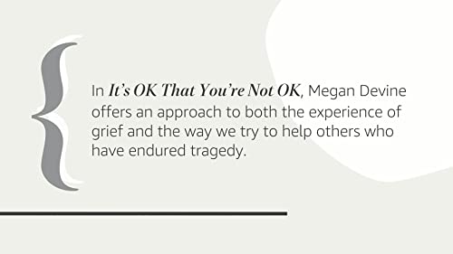 It's OK That You're Not OK: Meeting Grief and Loss in a Culture That Doesn't Understand from Sounds True