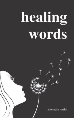 Healing Words: A Poetry Collection For Broken Hearts from Independently published