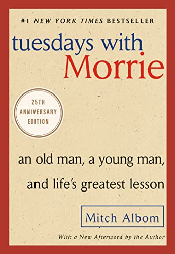 Tuesdays with Morrie: An Old Man, a Young Man, and Life's Greatest Lesson, 25th Anniversary Edition by Crown