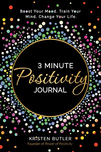 3 Minute Positivity Journal: Boost Your Mood. Train Your Mind. Change Your Life. from Power of Positivity