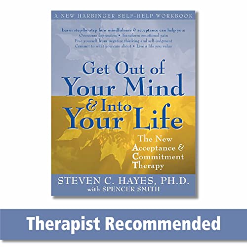Get Out of Your Mind and Into Your Life: The New Acceptance and Commitment Therapy (A New Harbinger Self-Help Workbook) by New Harbinger Publications