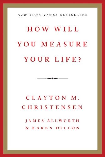 How Will You Measure Your Life? from Harper Business