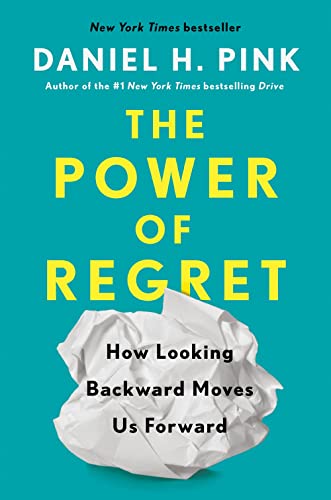 The Power of Regret: How Looking Backward Moves Us Forward by Riverhead Books