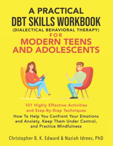 A Practical DBT Skills Workbook for Modern Teens and Adolescents: How to Help You Confront Your Emotions and Anxiety, Keep Them Under Control, and Practice Mindfulness from Brave Lion Publishing LLC