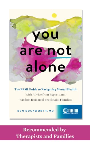 You Are Not Alone: The NAMI Guide to Navigating Mental HealthâWith Advice from Experts and Wisdom from Real People and Families by Zando