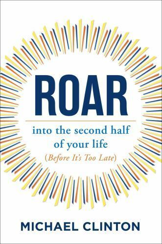 Roar: into the second half of your life (before it's too late) from Atria Books/Beyond Words