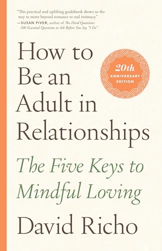 How to Be an Adult in Relationships: The Five Keys to Mindful Loving from Shambhala