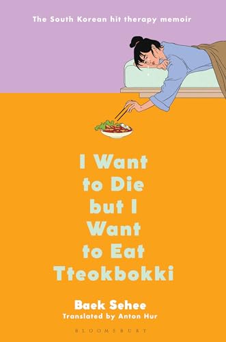 I Want to Die but I Want to Eat Tteokbokki: A Memoir by Bloomsbury Publishing
