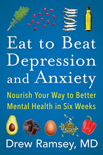 Eat to Beat Depression and Anxiety: Nourish Your Way to Better Mental Health in Six Weeks from Harper Wave