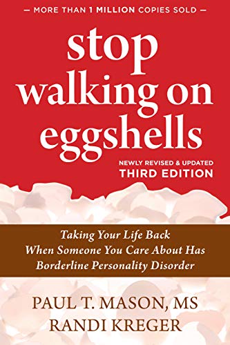 Stop Walking on Eggshells: Taking Your Life Back When Someone You Care About Has Borderline Personality Disorder from New Harbinger Publications